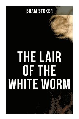 Bram Stoker - The Lair of the White Worm, Häftad