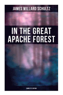 bokomslag In the Great Apache Forest (Complete Edition)
