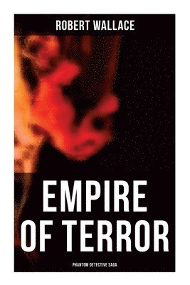 bokomslag Wallace, R: Empire of Terror: Phantom Detective Saga
