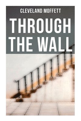 Cleveland Moffett - Through the Wall, Häftad