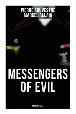 bokomslag Souvestre, P: Messengers of Evil: Fantômas Saga