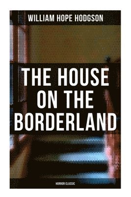 William Hope Hodgson - The House on the Borderland (Horror Classic), Häftad