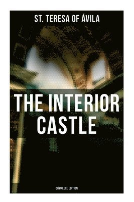 bokomslag The Interior Castle (Complete Edition)