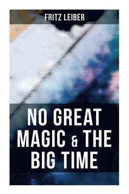 bokomslag Leiber, F: No Great Magic & the Big Time