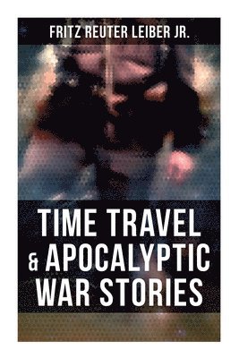 bokomslag Jr, F: Time Travel & Apocalyptic War Stories