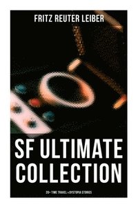 bokomslag Leiber, F: SF Ultimate Collection: 20+ Time Travel & Dystopi