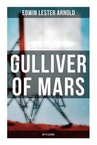 bokomslag Gulliver of Mars (Sci-Fi Classic)