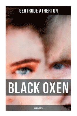 Gertrude Atherton, Gertrude Franklin Horn Atherton - Black Oxen (Unabridged), Häftad