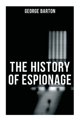 George Barton - The History of Espionage, Häftad