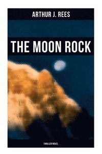 bokomslag The Moon Rock (Thriller Novel)