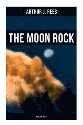 bokomslag The Moon Rock (Thriller Novel)