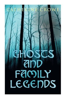 Catherine Crowe - Ghosts and Family Legends, Häftad