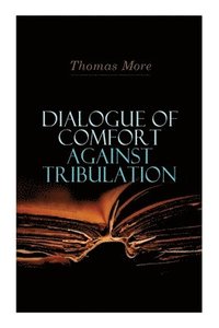 bokomslag Dialogue of Comfort Against Tribulation