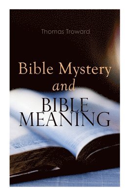 Thomas Troward - Bible Mystery and Bible Meaning, Häftad