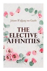 bokomslag The Elective Affinities