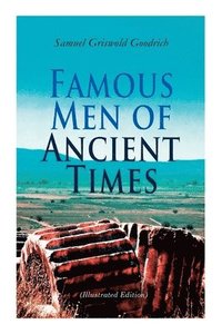 bokomslag Famous Men of Ancient Times (Illustrated Edition)