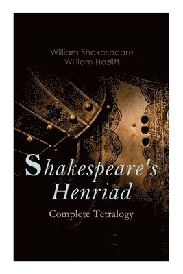 bokomslag Shakespeare's Henriad - Complete Tetralogy
