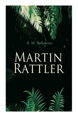 Robert Michael Ballantyne - Martin Rattler, Häftad