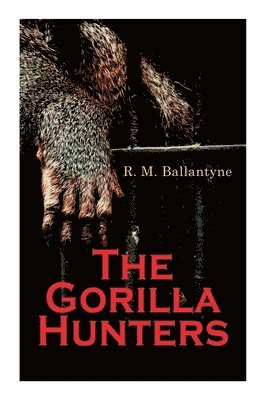 bokomslag The Gorilla Hunters