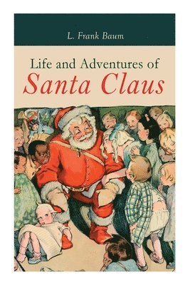 L Frank Baum - Life and Adventures of Santa Claus, Häftad