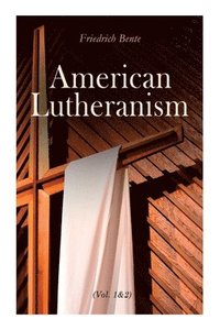 bokomslag American Lutheranism (Vol. 1&2)