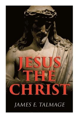 James E Talmage - Jesus the Christ, Häftad