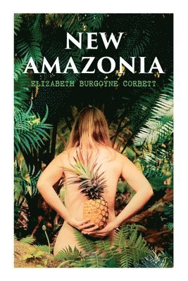 Elizabeth Burgoyne Corbett - New Amazonia, Häftad