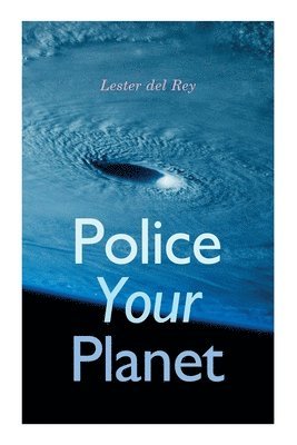 Lester Del Rey - Police Your Planet, Häftad
