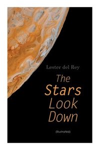 bokomslag The Stars Look Down (Illustrated): Lester del Rey Short Stories Collection