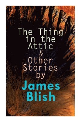 bokomslag The Thing in the Attic & Other Stories by James Blish: To Pay the Piper, One-Shot