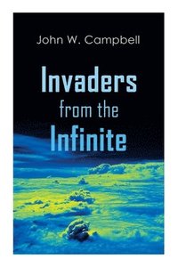 bokomslag Invaders from the Infinite: Arcot, Morey and Wade Series