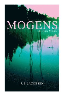 Mogens & Other Stories: Danish Tales Collection: Mogens, The Plague of Bergamo, There Should Have Been Roses & Mrs. Fonss 1