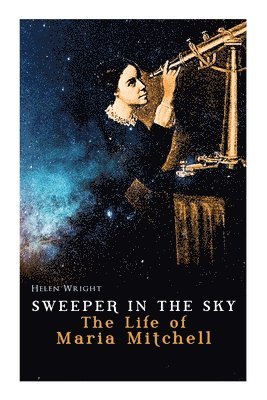 bokomslag Sweeper in the Sky - The Life of Maria Mitchell: First Woman Astronomer in America