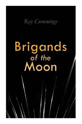 Ray Cummings - Brigands of the Moon, Häftad