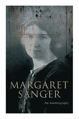 bokomslag Margaret Sanger - An Autobiography: A Fight for a Birth Control