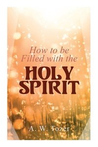 bokomslag How to be Filled with the Holy Spirit