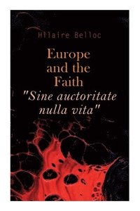 bokomslag Europe and the Faith "Sine auctoritate nulla vita"