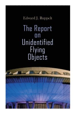 bokomslag The Report on Unidentified Flying Objects