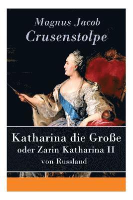 bokomslag Katharina die Große - oder Zarin Katharina II von Russland