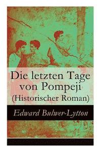 bokomslag Die letzten Tage von Pompeji (Historischer Roman)