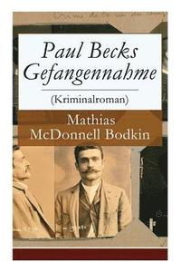 bokomslag Paul Becks Gefangennahme (Kriminalroman) - Vollständige Deutsche Ausgabe