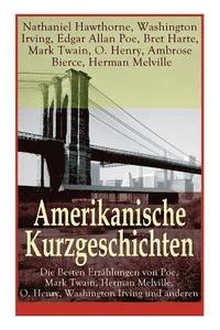 bokomslag Amerikanische Kurzgeschichten - Die Besten Erzhlungen von Poe, Mark Twain, Herman Melville, O. Henry, Washington Irving und anderen