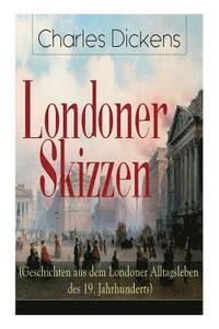 bokomslag Londoner Skizzen (Geschichten aus dem Londoner Alltagsleben des 19. Jahrhunderts)
