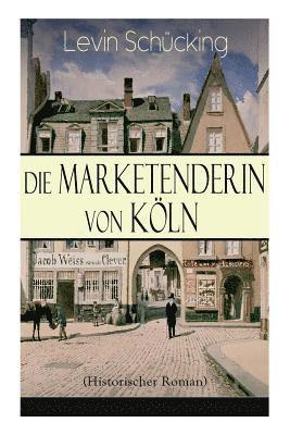 Levin Schucking, Levin Schücking - Marketenderin von Köln (Historischer Roman), Häftad