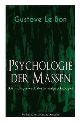 Gustave Le Bon - Psychologie Der Massen (Grundlagenwerk Der Sozialpsychologie), Häftad