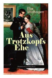 bokomslag Aus Trotzkopfs Ehe (M dchenbuch-Klassiker)
