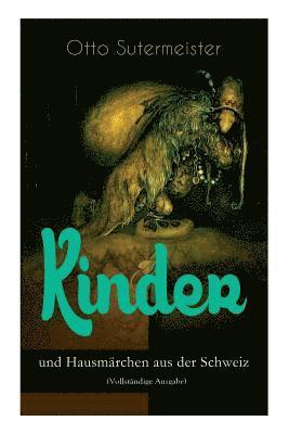 Kinder- Und Hausmärchen Aus Der Schweiz (Vollständige Ausgabe)