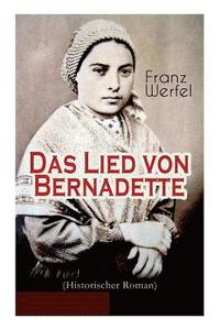 bokomslag Das Lied von Bernadette (Historischer Roman)