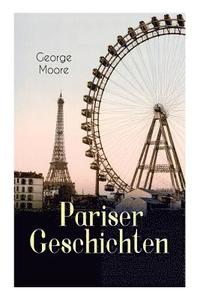 bokomslag Pariser Geschichten (Vollst ndige Deutsche Ausgabe)