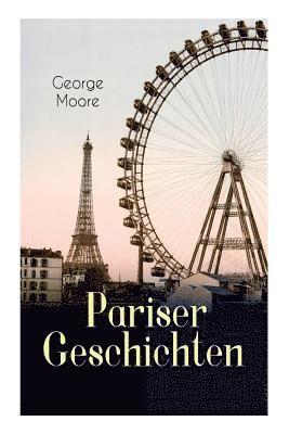 bokomslag Pariser Geschichten (Vollstndige Deutsche Ausgabe)
